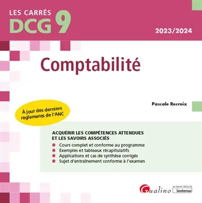Comptabilité DCG 9 : 2023-2024 : acquérir les compétences attendues et les savoirs associés Comptabilité DCG 9 : 2023-2024 : acquérir les compétences attendues et les savoirs associés