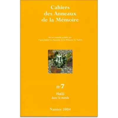 Cahiers des Anneaux de la mémoire, n° 7. Haïti dans le monde