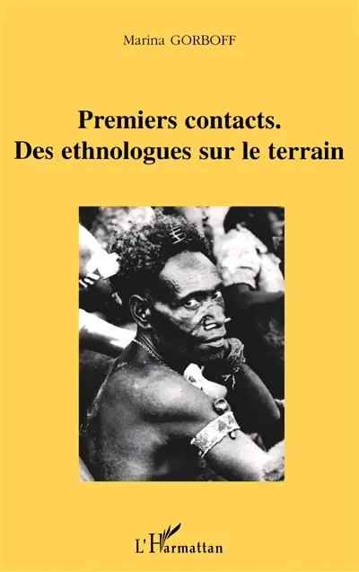 Premiers contacts : des ethnologues sur le terrain