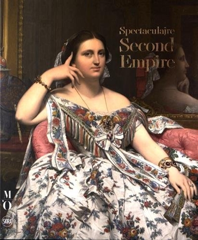 Spectaculaire second Empire : exposition, Paris, Musée d'Orsay, du 27 septembre 2016 au 16 janvier 2017