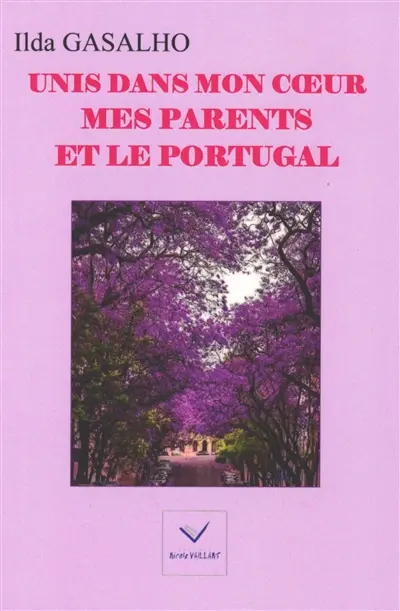 Unis dans mon coeur : mes parents et le Portugal