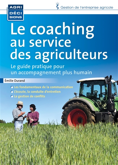 Le coaching au service du conseil : le guide pratique pour un accompagnement plus humain des agriculteurs