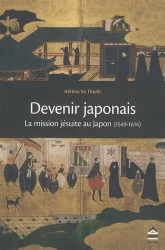 Devenir japonais : la mission jésuite au Japon (1549-1614)