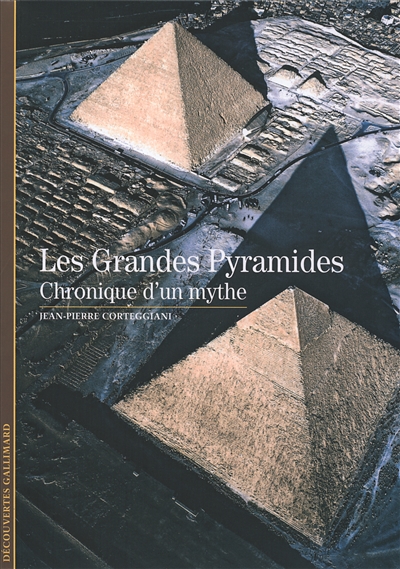 Les grandes pyramides : chronique d'un mythe