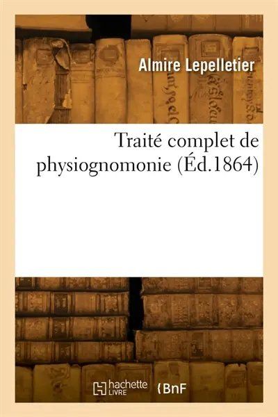 Traité complet de physiognomonie