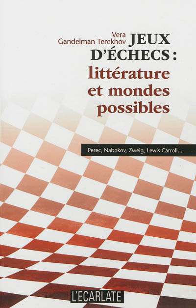 Jeu d'échecs : littérature et mondes possibles : Perec, Nabokov, Zweig, Lewis Carroll...