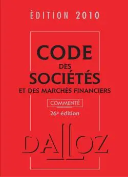 Code des sociétés et des marchés financiers : édition 2010 : commenté