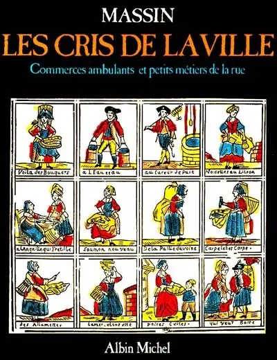 Les Cris de la ville : commerces ambulants et petits métiers de la rue
