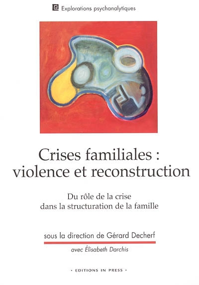 Crises familiales : violence et reconstruction : du rôle de la crise dans la structuration de la famille