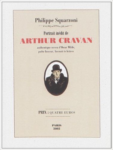 Portrait inédit de Arthur Cravan : authentique neveu d'Oscar Wilde, poète boxeur, licencié ès lettres