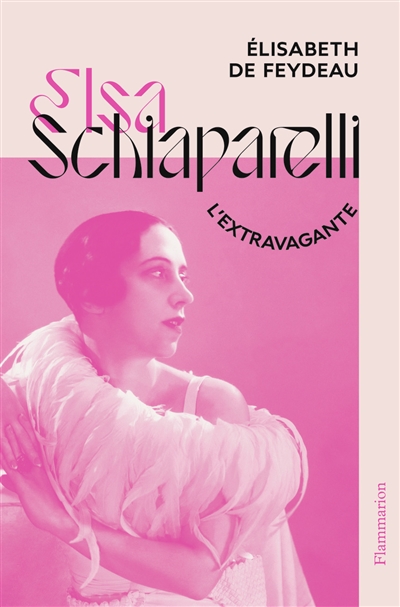 Elsa Schiaparelli : l'extravagante