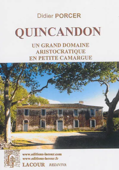 Quincandon : un grand domaine aristocratique en petite Camargue : contribution à l'histoire d'Aigues-Mortes