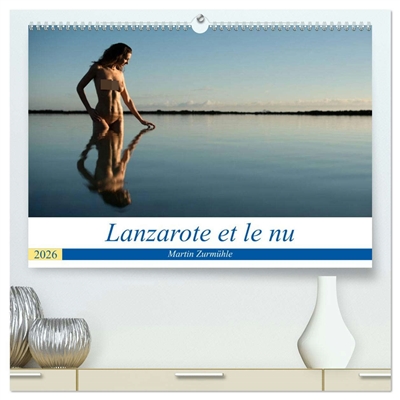 Lanzarote et le nu (Calendrier mural 2026 DIN A2 vertical) calendrier de bureau : Photos érotiques dans la nature de l’Ile de Lanzarote
