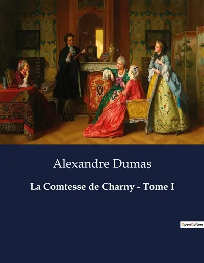 La Comtesse de Charny : Tome I