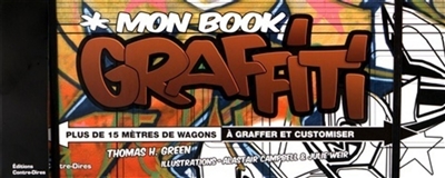 Mon book graffiti : plus de 15 mètres de wagons à graffer et customiser