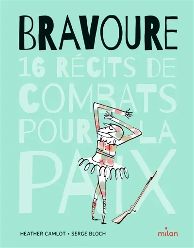Bravoure : 16 récits de combats pour la paix