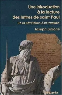 Une introduction à la lecture des lettres de saint Paul : de la révélation à la tradition