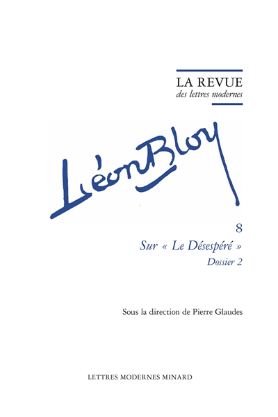 Léon Bloy. Vol. 8. Sur Le désespéré : dossier 2
