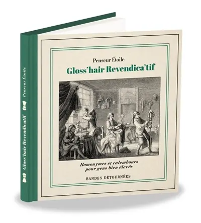 Gloss'hair revendica'tif : homonymes et calembours pour gens bien élevés