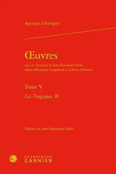 Oeuvres. Vol. 5. Les tragiques. Vol. 2