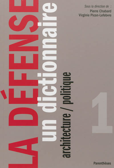 La Défense. Vol. 1. Un dictionnaire : architecture, politique