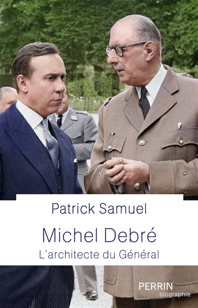 Michel Debré : l'architecte du général