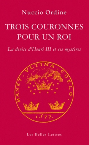 Trois couronnes pour un roi : la devise d'Henri III et ses mystères