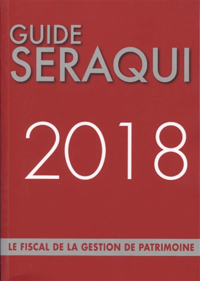 Guide Séraqui 2018 : le fiscal de la gestion de patrimoine