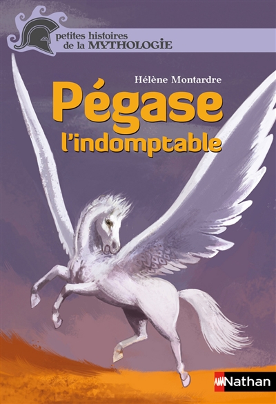 petites histoires de la Mythologie : T11. Pégase l'indomptable