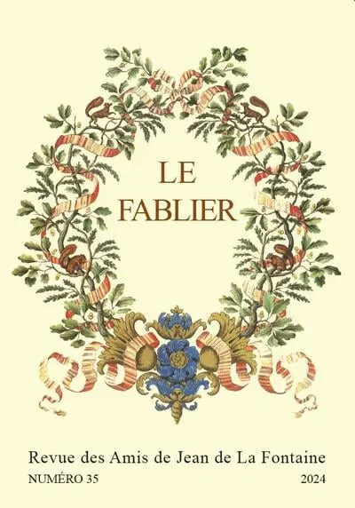Fablier (Le) : revue des Amis de Jean de La Fontaine, n° 35. Actes des Rencontres de Psyché (2022 et 2023), actes de Paris (suite et fin)