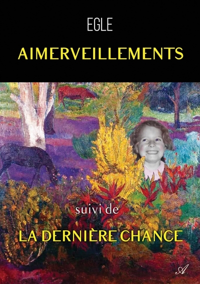 Aimerveillements, suivi de...