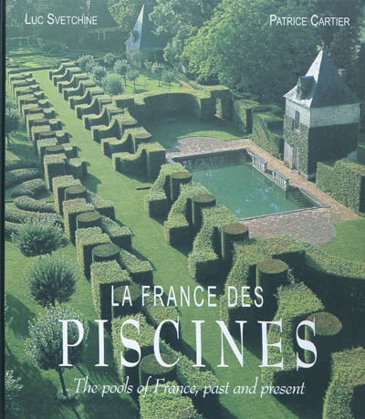 La France des piscines. The pools of France, past and présent