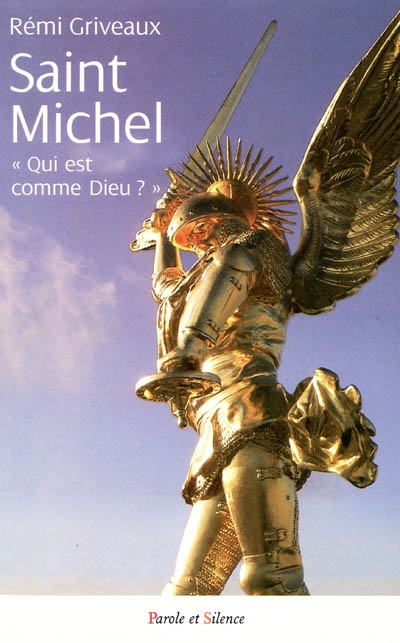 Saint-Michel, qui est comme Dieu ? : un territoire, un archange et une paroisse