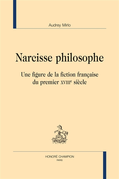 Narcisse philosophe : une figure de la fiction française du premier XVIIIe siècle