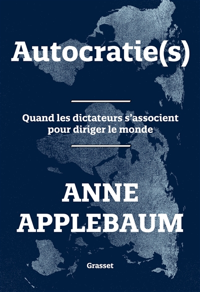 Autocratie(s) : quand les dictateurs s'associent pour diriger le monde