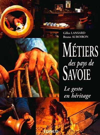 Métiers des Pays de Savoie : le geste en héritage
