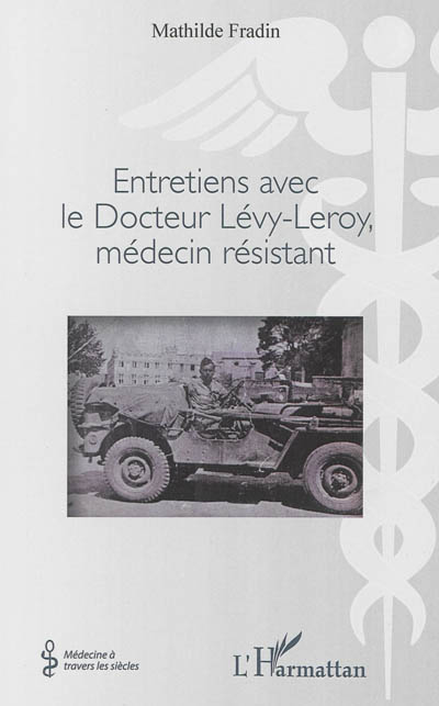 Entretiens avec le docteur Lévy-Leroy, médecin résistant