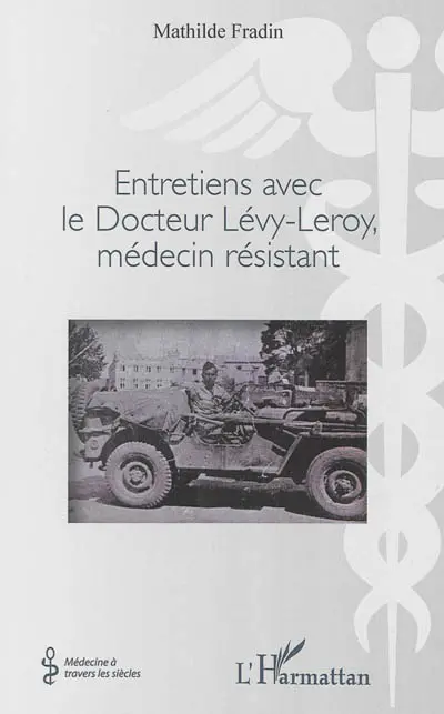 Entretiens avec le docteur Lévy-Leroy, médecin résistant
