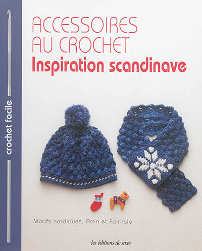 Accessoires au crochet : inspiration scandinave : motifs nordiques, Aran et Fair-Isle