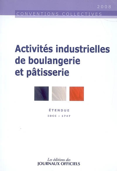 Activités industrielles de boulangerie et pâtisserie : convention collective nationale du 13 juillet 1993 (étendue par arrêté du 10 février 1994) : IDDC 1747
