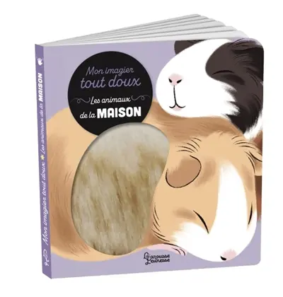 Les animaux de la maison : mon imagier tout doux