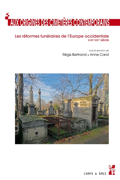 Aux origines des cimetières contemporains : les réformes funéraires de l'Europe occidentale : XVIIIe-XIXe siècle