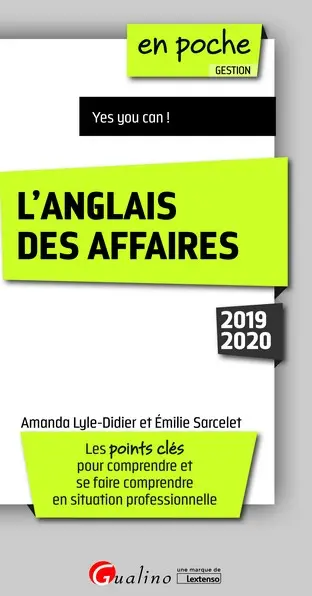 L'anglais des affaires 2019-2020 : les points clés pour comprendre et se faire comprendre en situation professionnelle