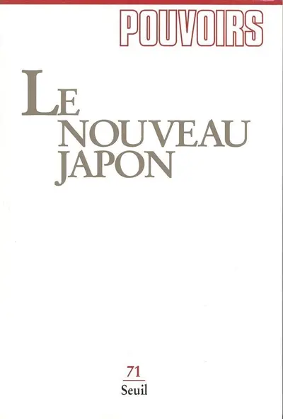 Pouvoirs, n° 71. Le Nouveau Japon
