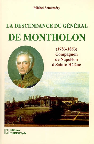 La descendance du général de Montholon (1783-1823), compagnon de Napoléon à Sainte-Hélène