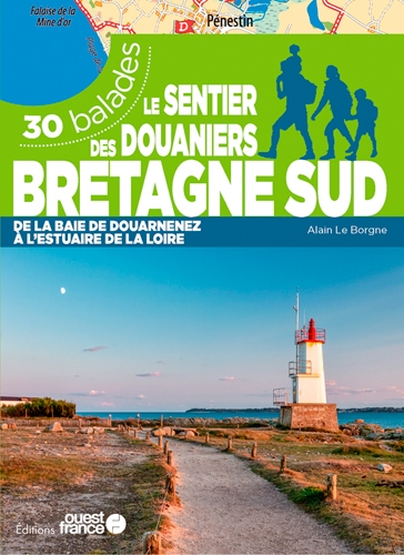 Le sentier des douaniers, Bretagne sud : de la baie de Douarnenez à l'estuaire de la Loire : 30 balades