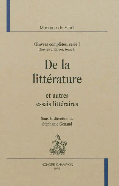Oeuvres complètes. Vol. 1. Oeuvres critiques. Vol. 2. De la littérature : et autres essais littéraires