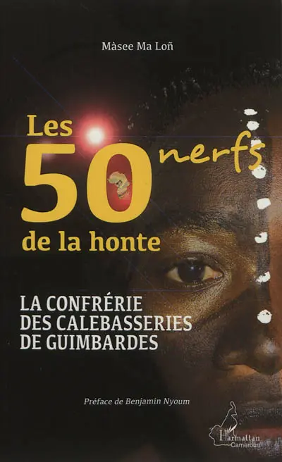 Les cinquante nerfs de la honte : la confrérie des calebasseries de guimbardes