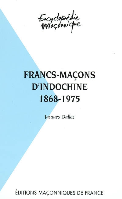 Francs-maçons d'Indochine 1868-1975