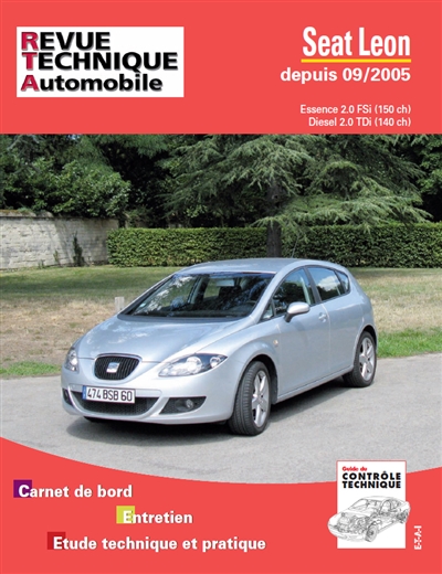 Seat Leon depuis 09-2005 : essence 2.0 FSi (150 ch), diesel 2.0 TDi (140 ch) : carnet de bord, entretien, étude technique et pratique